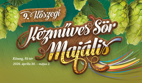 IX. Kézműves-Sör-Majális Kőszegen (ápr. 30. - máj. 2.)